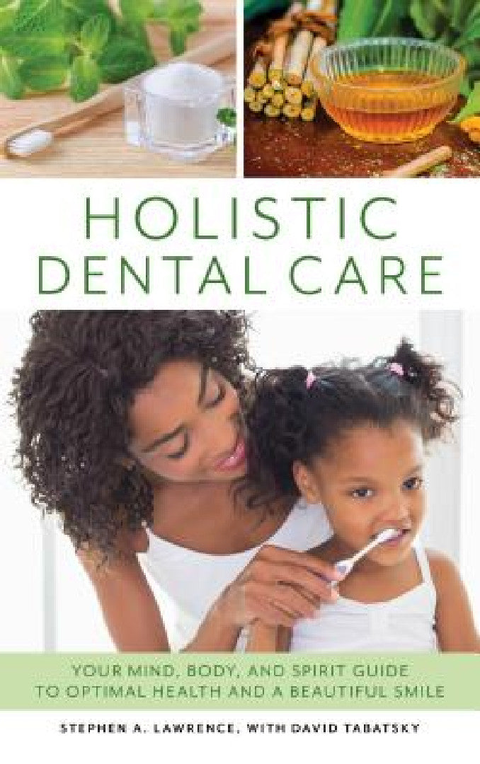 Buy Holistic Dental Care (English, Stephen A. Lawrence | David Tabatsky) — BookShops.in