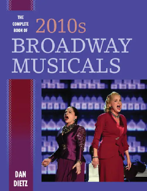 Buy Complete Book of 2010s Broadway Musicals (English, Dan Dietz) — BookShops.in