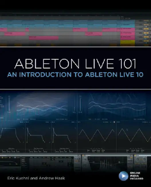Ableton Live 101 (English, Eric Kuehnl | Andrew Haak | Frank D. Cook)