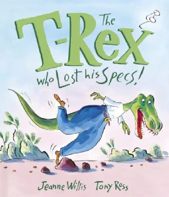 Buy The T-Rex Who Lost His Specs! (English, Jeanne Willis | Tony Ross) — BookShops.in