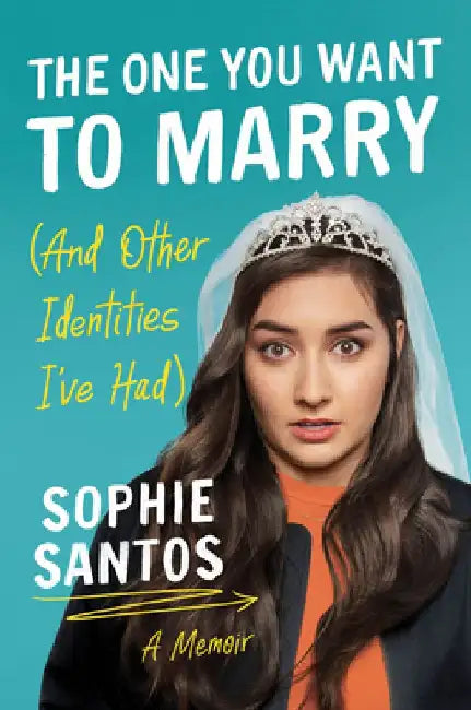 Buy The One You Want to Marry (and Other Identities I've Had) (English, Sophie Santos) — BookShops.in