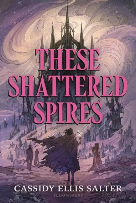 These Shattered Spires (English, Cassidy Ellis Salter)