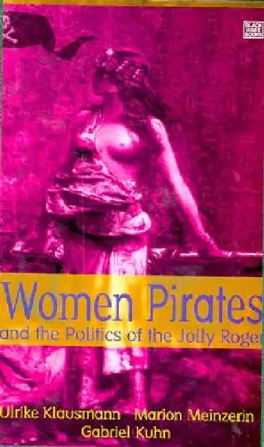 Buy Women Pirates and the Politics of the Jolly Roger (English, Ulrike Klausmann | Marion Meinzerin) — BookShops.in