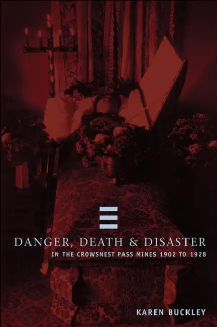 Buy Danger, Death, and Disaster in the Crowsnest Pass Mines 1902-1928 (English, Karen Buckley) — BookShops.in