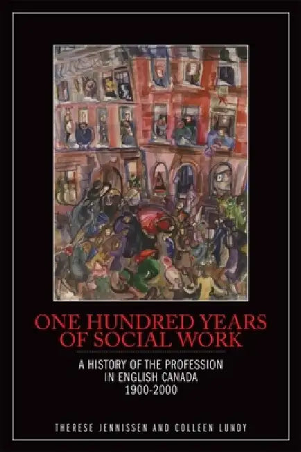 Buy One Hundred Years of Social Work (English, Therese Jennissen | Colleen Lundy) — BookShops.in