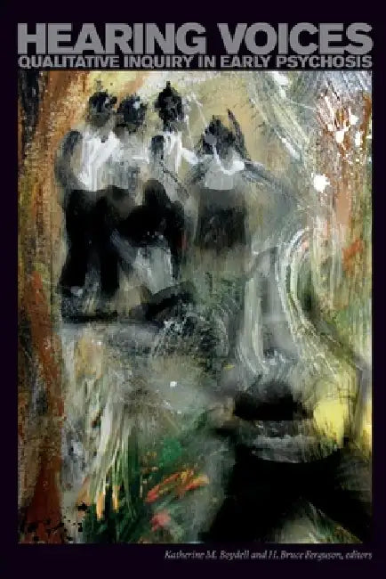 Buy Hearing Voices. Qualitative Inquiry in Early Psychosis (English, Katherine M. Boydell | H. Bruce Ferguson) — BookShops.in