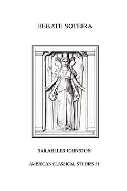 Buy Hekate Soteira (English, Sarah Iles Johnston) — BookShops.in