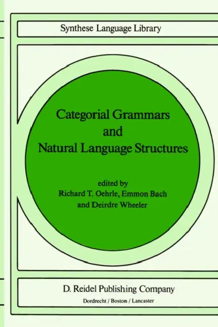 Buy Categorial Grammars and Natural Language Structures (English, Richard T. Oehrle | E. Bach | Deirdre Wheeler) — BookShops.in