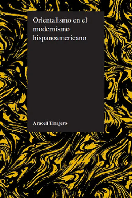 Orientalismo en el modernismo hispanoamericano (English, Araceli Tinajero)