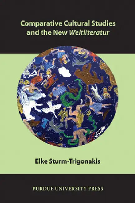 Buy Comparative Cultural Studies and the New Weltliteratur (English, Elke Sturm-Trigonakis) — BookShops.in