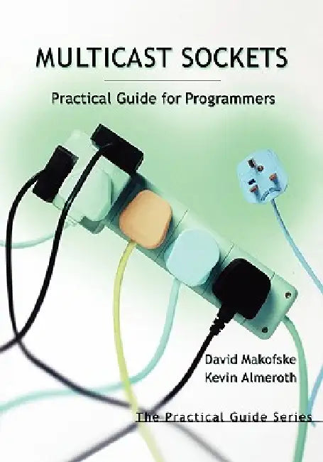 Buy Multicast Sockets (English, Kevin C. Almeroth | David Makofske | David B. Makofske) — BookShops.in