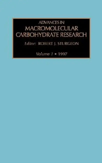 Advances in Macromolecular Carbohydrate Research (English, R. J. Sturgeon)