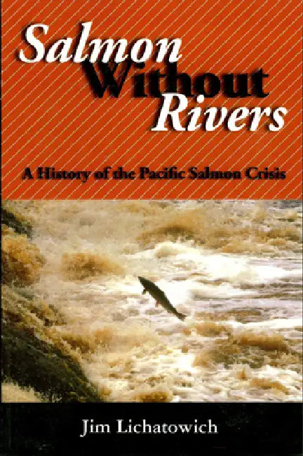 Buy Salmon Without Rivers (English, Jim Lichatowich | James A. Lichatowich) — BookShops.in