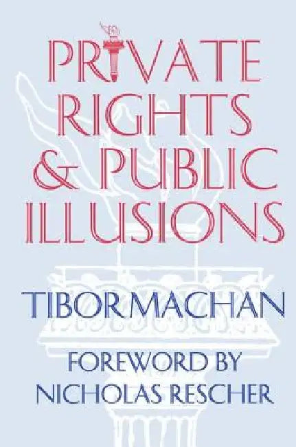 Private Rights and Public Illusions (English, Tibor R. Machan)