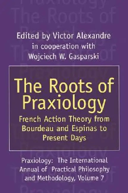 The Roots of Praxiology (English, Victor Alexandre)