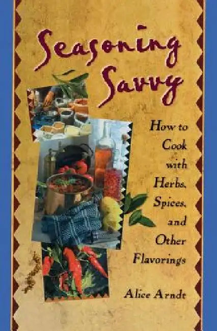 Seasoning Savvy (English, Alice Arndt)