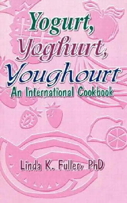 Yogurt, Yoghurt, Youghourt (English, Linda K. Fuller)