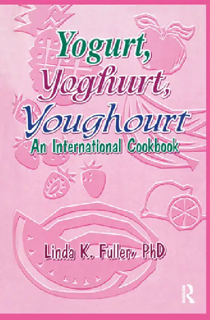 Buy Yogurt, Yoghurt, Youghourt (English, Fuller Linda K) โ BookShops.in