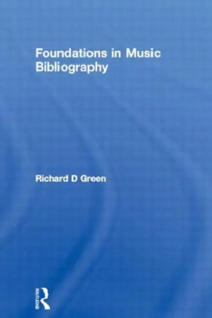 Foundations in Music Bibliography (English, Richard D Green)