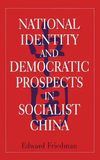 Buy National Identity and Democratic Prospects in Socialist China (English, Edward Friedman) — BookShops.in