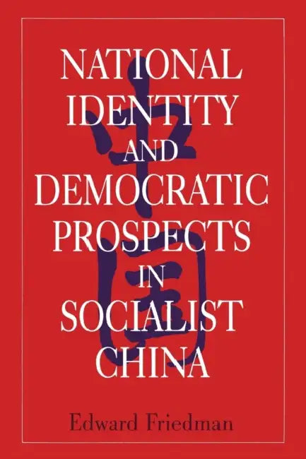 Buy National Identity and Democratic Prospects in Socialist China (English, Edward Friedman) — BookShops.in
