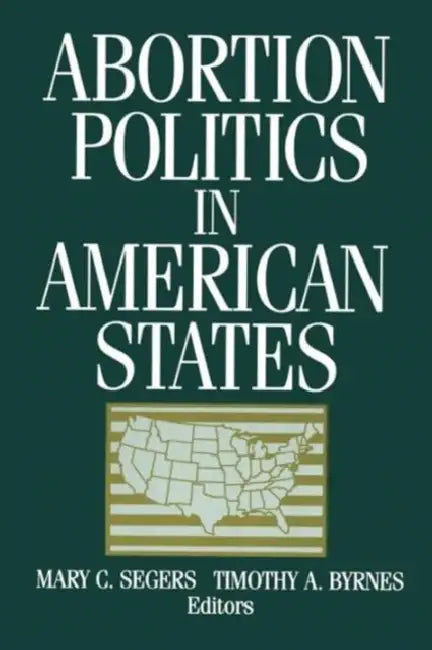 Buy Abortion Politics in American States (English, Mary C. Segers | Timothy a. Byrnes) — BookShops.in