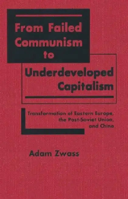 Buy From Failed Communism to Underdeveloped Capitalism (English, Adam Zwass) — BookShops.in