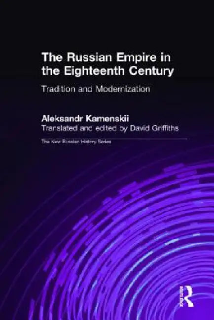 Buy The Russian Empire in the Eighteenth Century (English, Aleksandr Kamenskii | David Griffiths) — BookShops.in