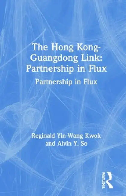 Buy The Hong Kong-Guangdong Link (English, Reginald Yin-Wang Kwok | Alvin Y. So) — BookShops.in