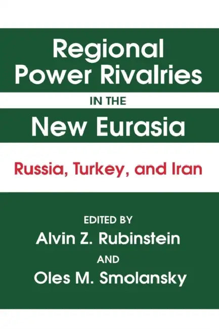 Buy Regional Power Rivalries in the New Eurasia (English, Alvin Z. Rubinstein | Oles M. Smolansky) — BookShops.in