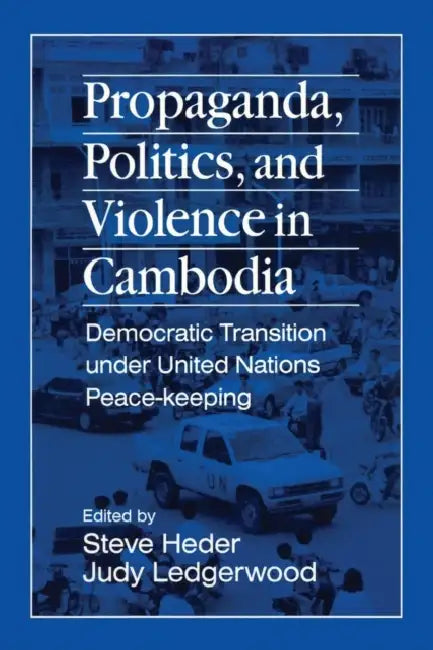 Buy Propaganda, Politics and Violence in Cambodia (English, Steve Heder | Judy Ledgerwood) — BookShops.in