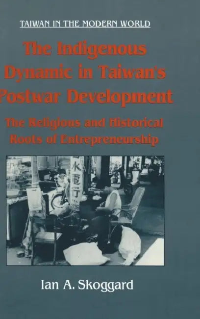 Buy The Indigenous Dynamic in Taiwan's Postwar Development (English, Ian Skoggard) — BookShops.in