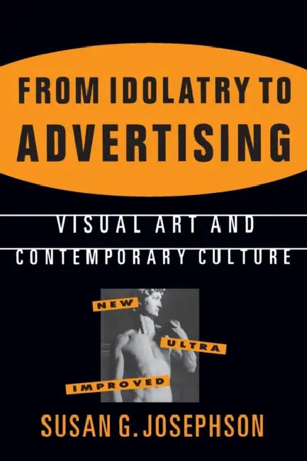Buy From Idolatry to Advertising (English, Susan G. Josephson) — BookShops.in