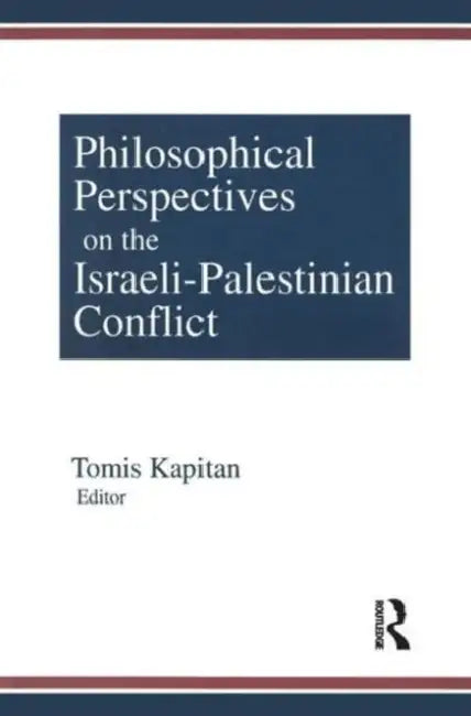 Buy Philosophical Perspectives on the Israeli-Palestinian Conflict (English, Tomis Kapitan) — BookShops.in
