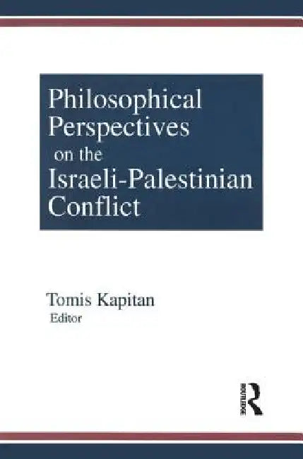 Buy Philosophical Perspectives on the Israeli-Palestinian Conflict (English, Tomis Kapitan) — BookShops.in