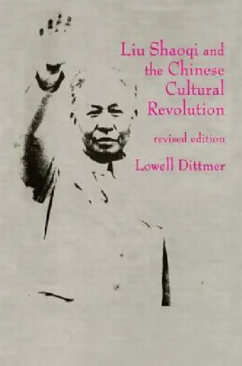 Liu Shaoqi and the Chinese Cultural Revolution – Political Biography by Lowell Dittmer view 2
