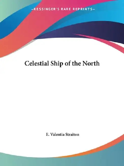 Celestial Ship of the North (English, E. Valentia Straiton)