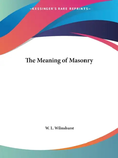 Buy The Meaning of Masonry (English, W. L. Wilmshurst) — BookShops.in
