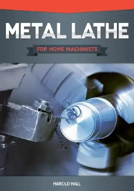 Buy Metal Lathe for Home Machinists (English, Harold Hall) — BookShops.in