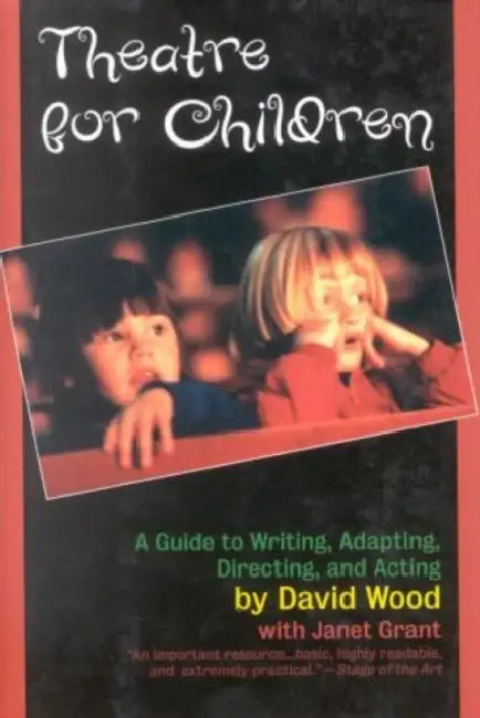 Buy Theatre for Children: Guide to Writing, Adapting, Directing, and Acting by David Wood & Janet Grant | Ivan R Dee | Hardcover | English — BookShops.in