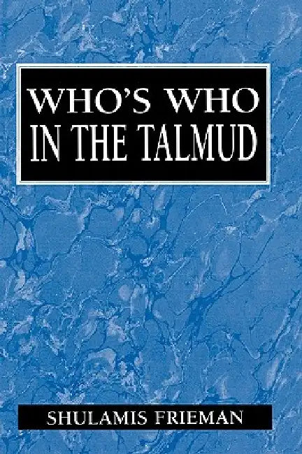 Who's Who in the Talmud (English, Shulamis Frieman)