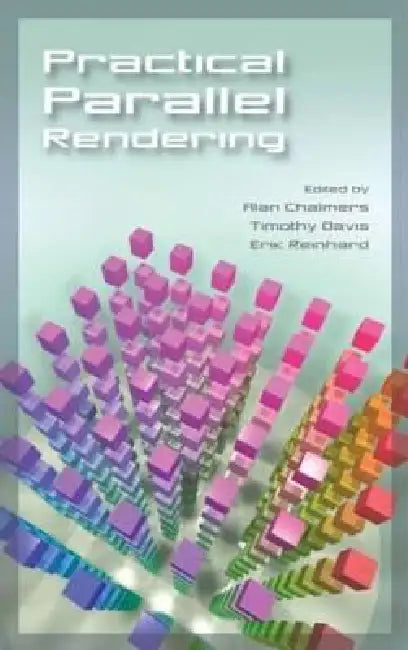 Buy Practical Parallel Rendering (English, Alan Chalmers | Erik Reinhard | Tim Davis) — BookShops.in