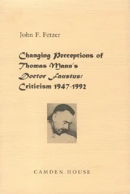 Changing Perceptions of Thomas Mann's Doctor Faustus (English, John F. Fetzer)
