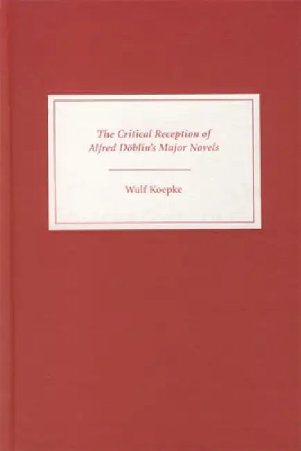 Buy The Critical Reception of Alfred Döblin's Major Novels (English, Wulf Koepke) — BookShops.in