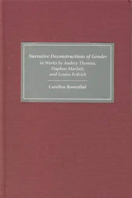 Buy Narrative Deconstructions of Gender in Works by Audrey Thomas, Daphne Marlatt, and Louise Erdrich (English, Caroline Rosenthal) — BookShops.in