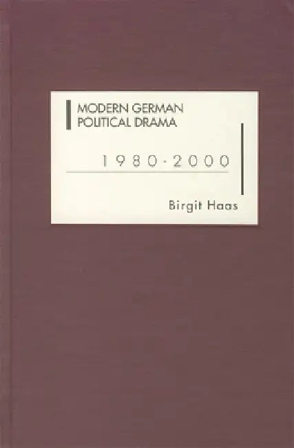 Buy Modern German Political Drama 1980-2000 (English, Birgit Haas) — BookShops.in