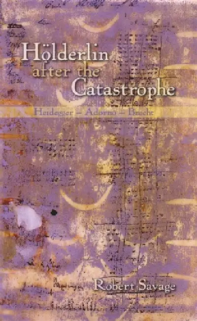 Buy Hölderlin After the Catastrophe (English, Robert Savage) — BookShops.in