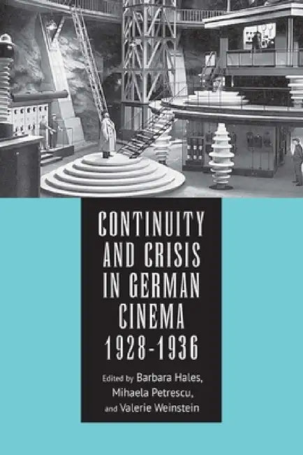 Continuity and Crisis in German Cinema, 1928-1936 (English, Barbara Hales | Mihaela Petrescu | Valerie Weinstein)
