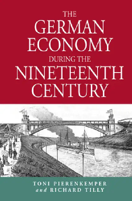 Buy The German Economy During the Nineteenth Century (English, Toni Pierenkemper | Richard Tilly) — BookShops.in