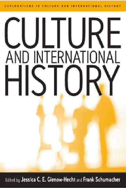 Buy Culture and International History (English, Jessica C. E. Gienow-Hecht | Frank Schumacher) — BookShops.in